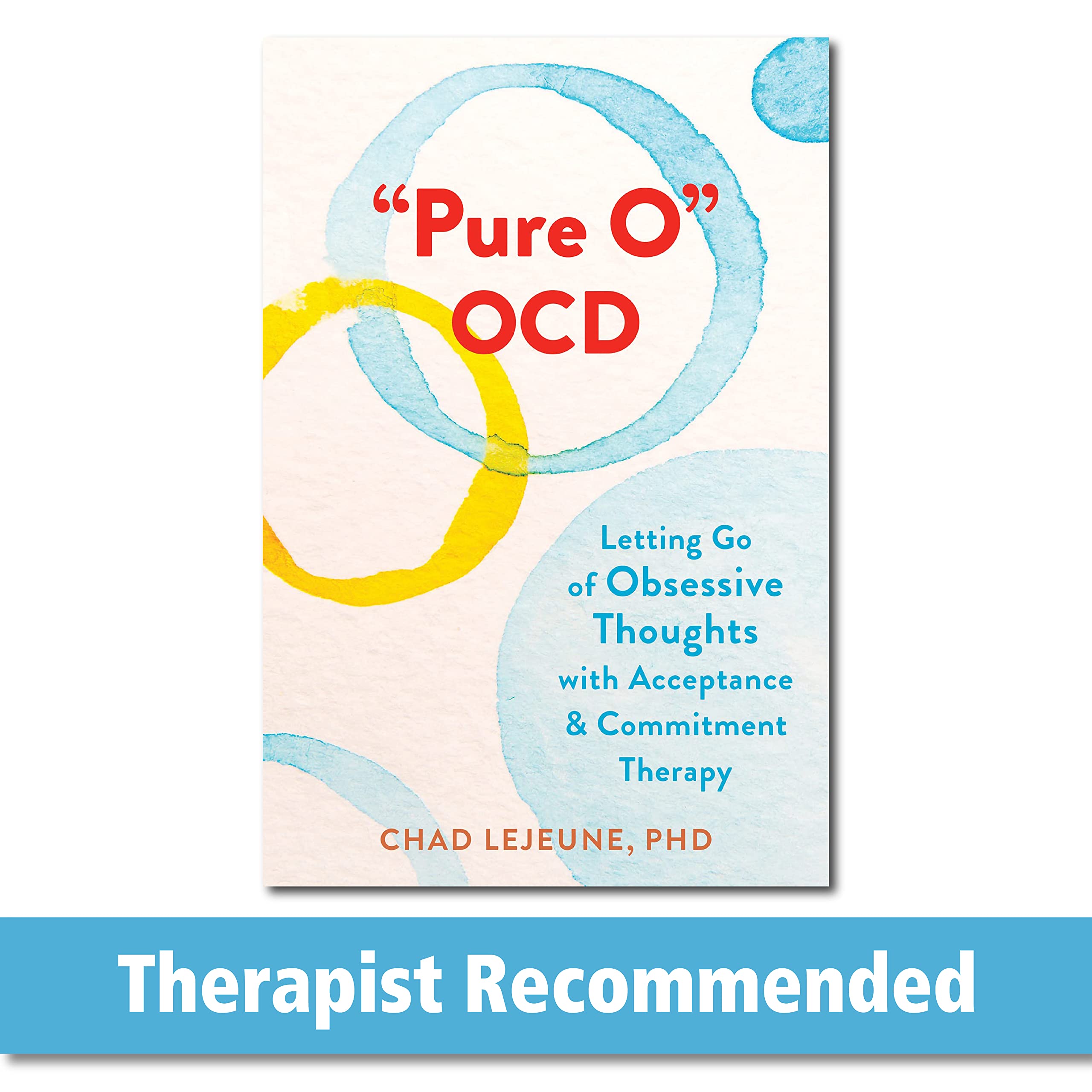 Pure O Ocd: Letting Go Of Obsessive Thoughts With Acceptance And Commitment Therapy