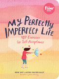 My Perfectly Imperfect Life: 127 Exercises for SelfAcceptance (Flow)