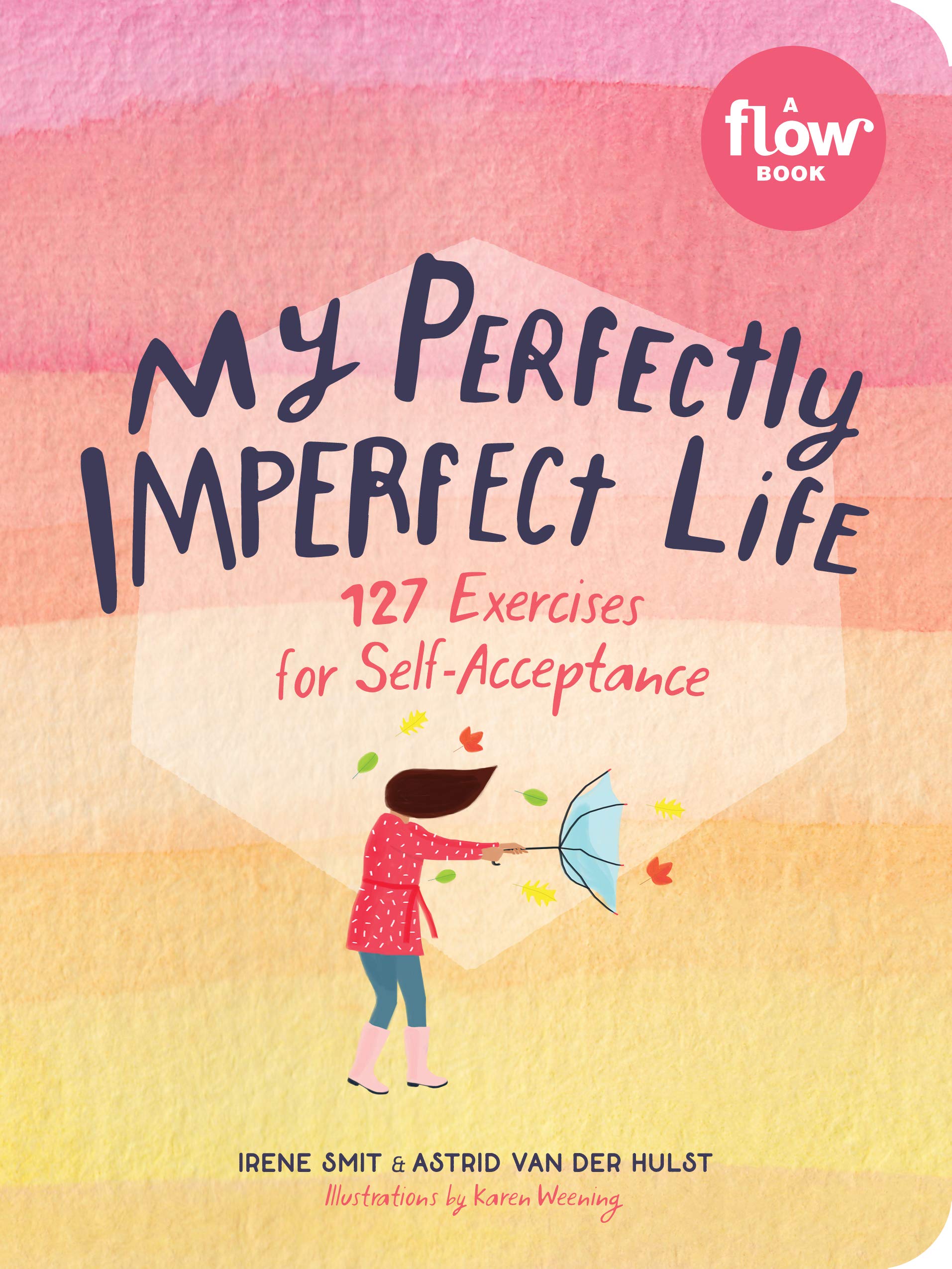 My Perfectly Imperfect Life: 127 Exercises for SelfAcceptance (Flow)