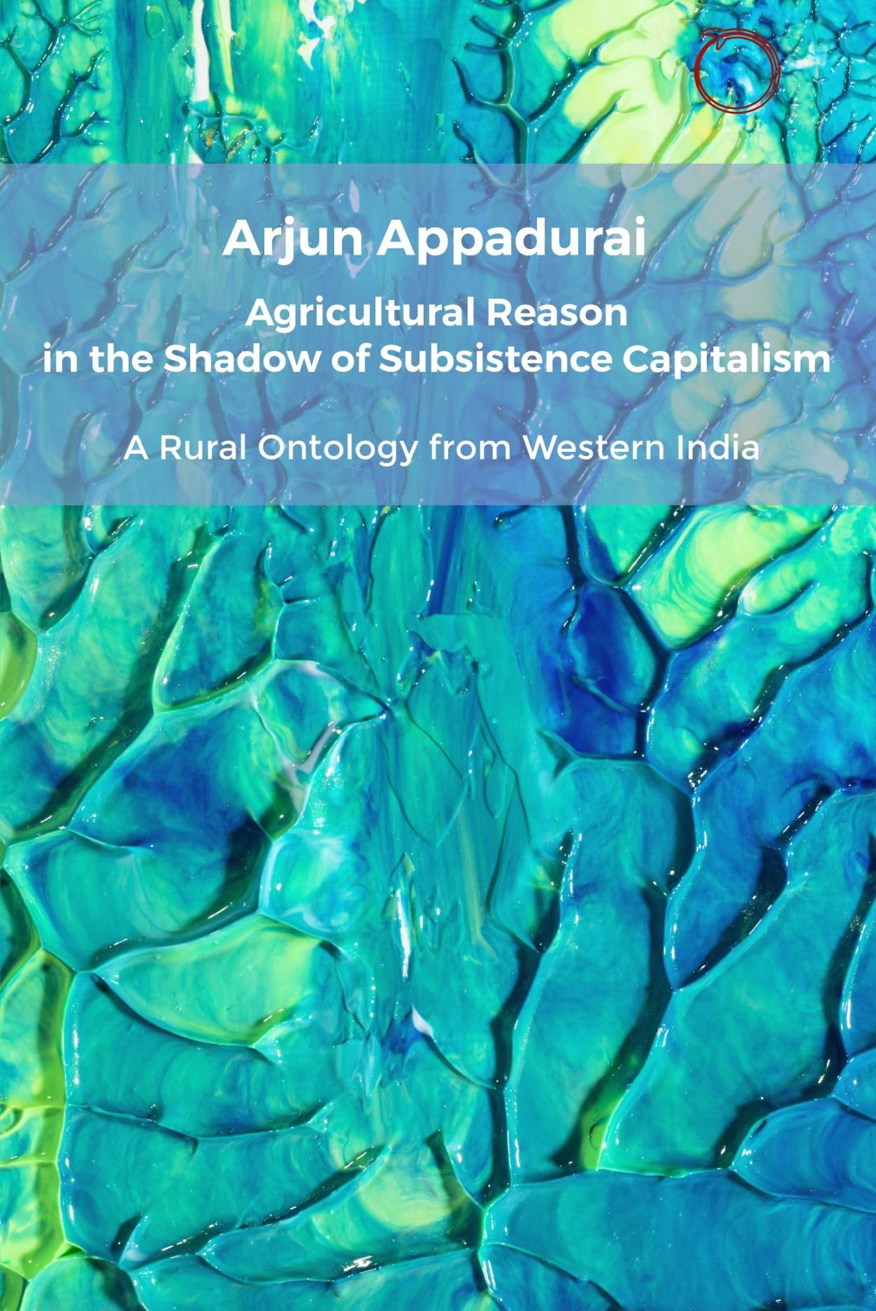 The Agricultural Reason in the Shadow of Subsistence Capitalism: A Rural Ontology from Western India