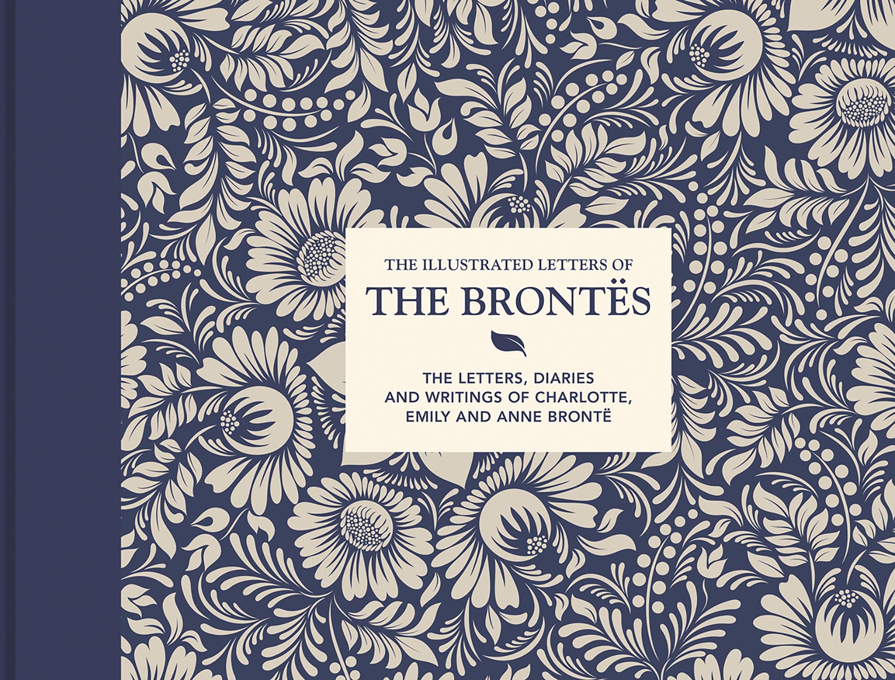Illustrated Letters of the Bronts: The Letters, Diaries And Writings Of Charlotte, Emily And Anne Bront