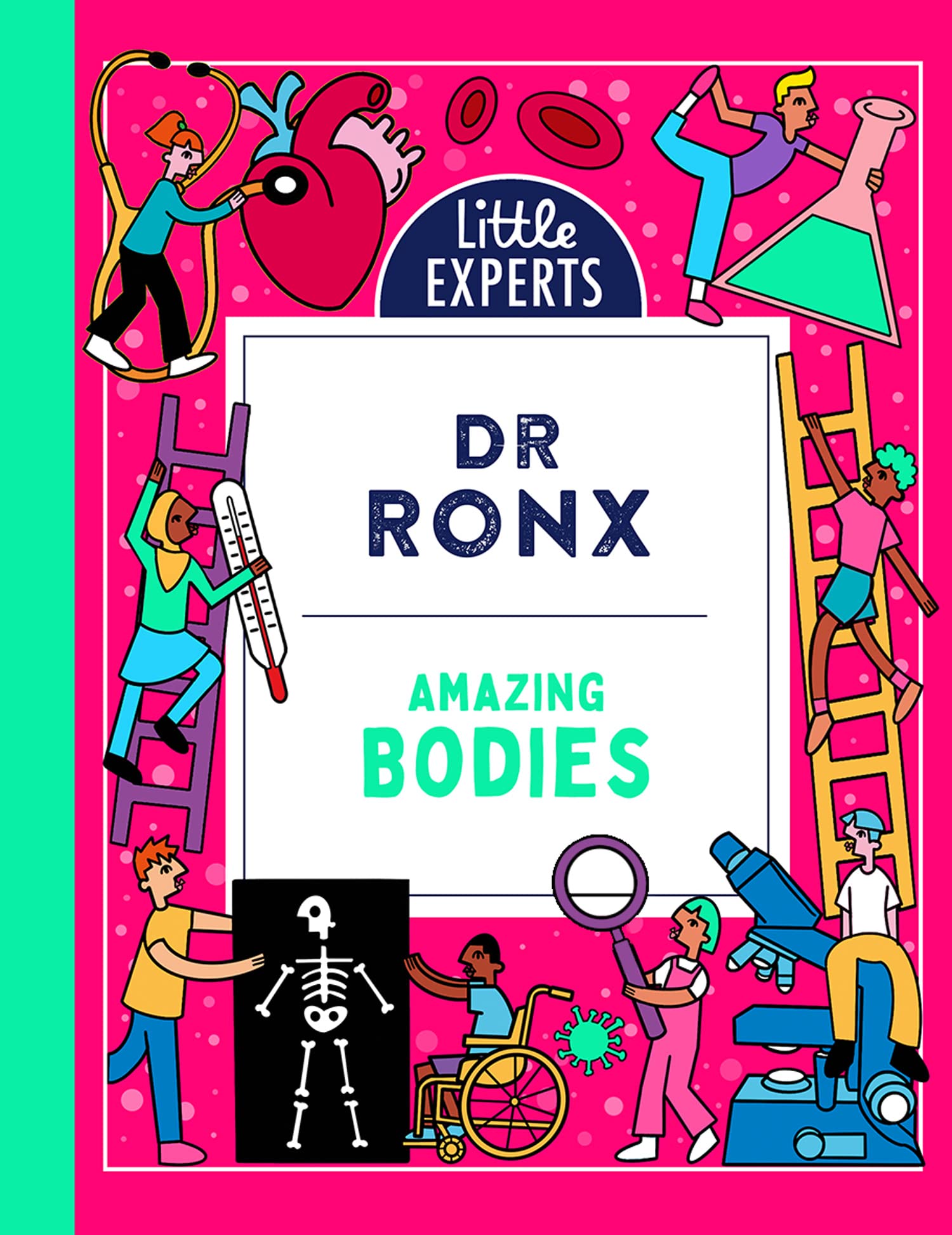 Little Experts (2)  Amazing Bodies: An unmissable childrens illustrated nonfiction science book about the human body for 69 y
