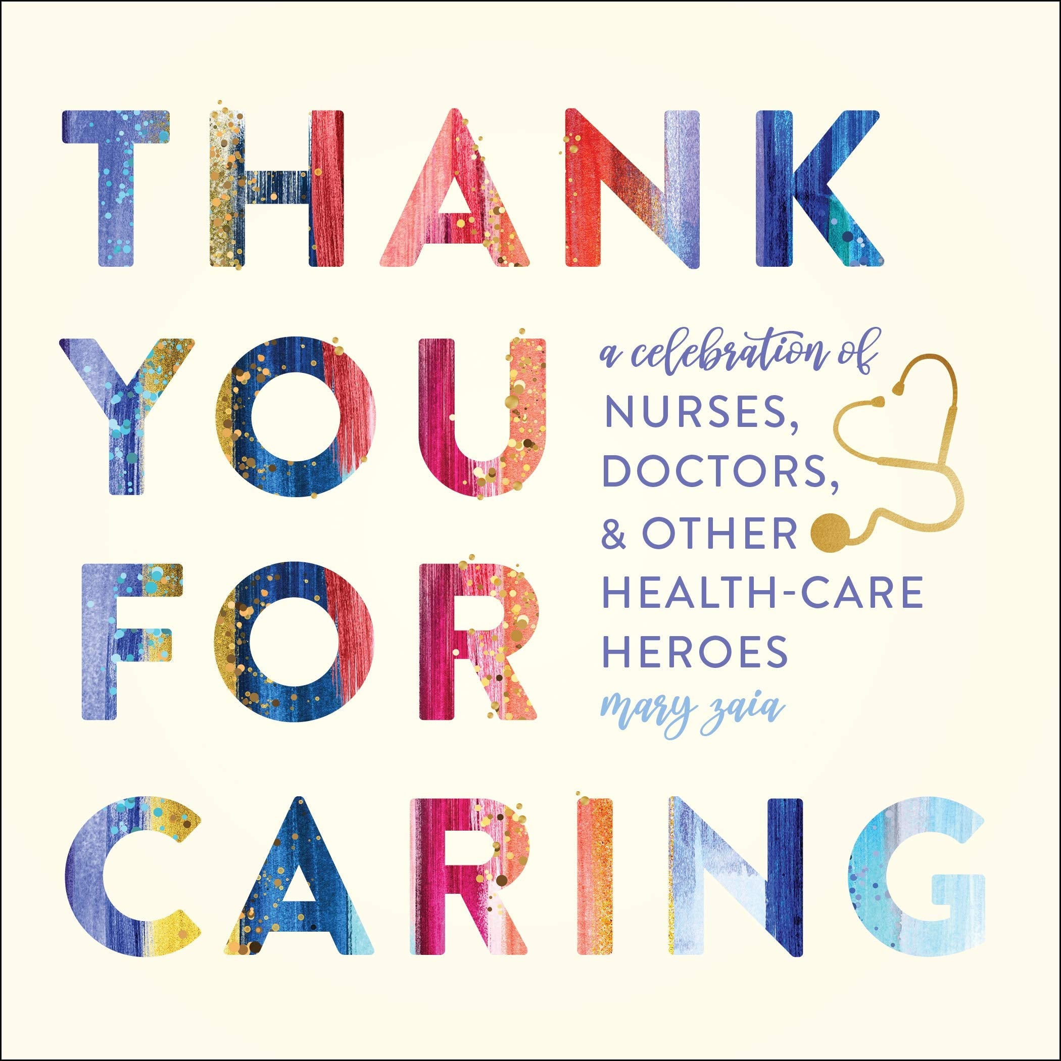 Thank You For Caring: A Celebration Of Nurses, Doctors, And Other HealthCare Heroes