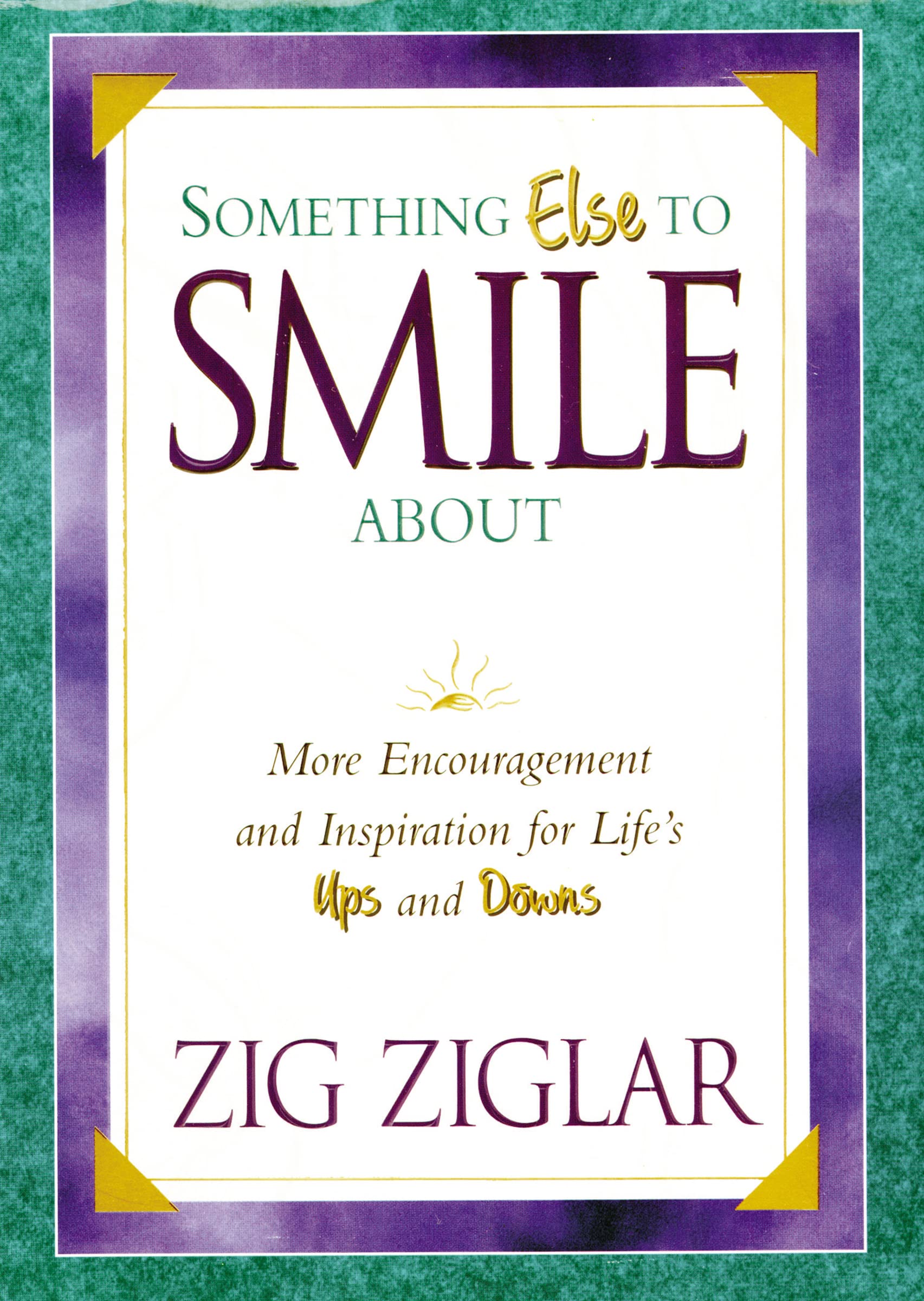Something Else To Smile About: More Encouragement and Inspiration for Lifes Ups and Downs