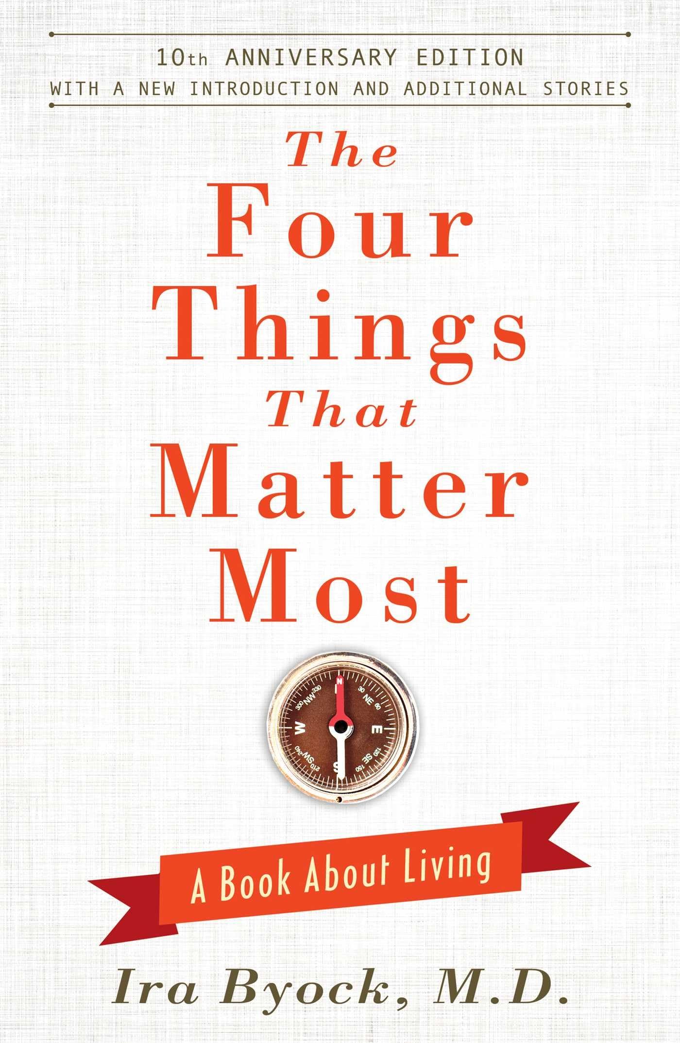 The Four Things That Matter Most  10th Anniversary Edition: A Book About Living