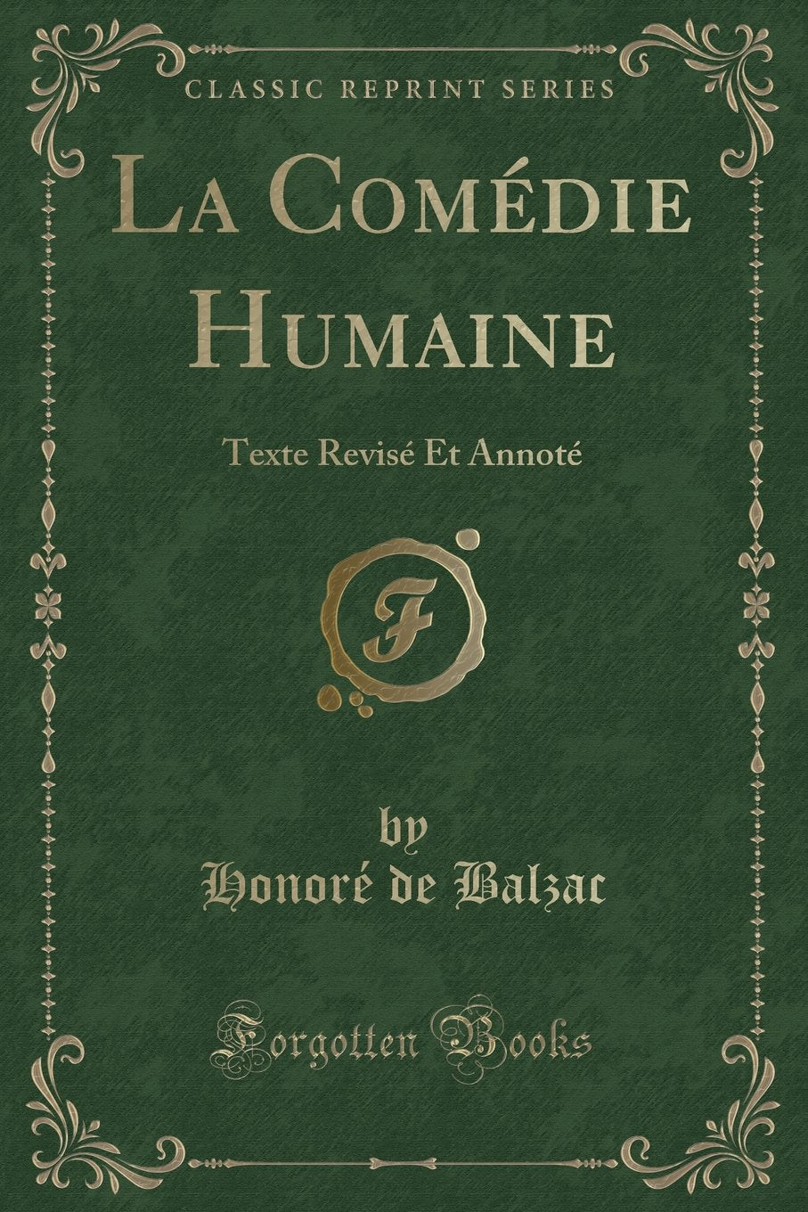 La Comdie Humaine: Texte Revis Et Annot (Classic Reprint)