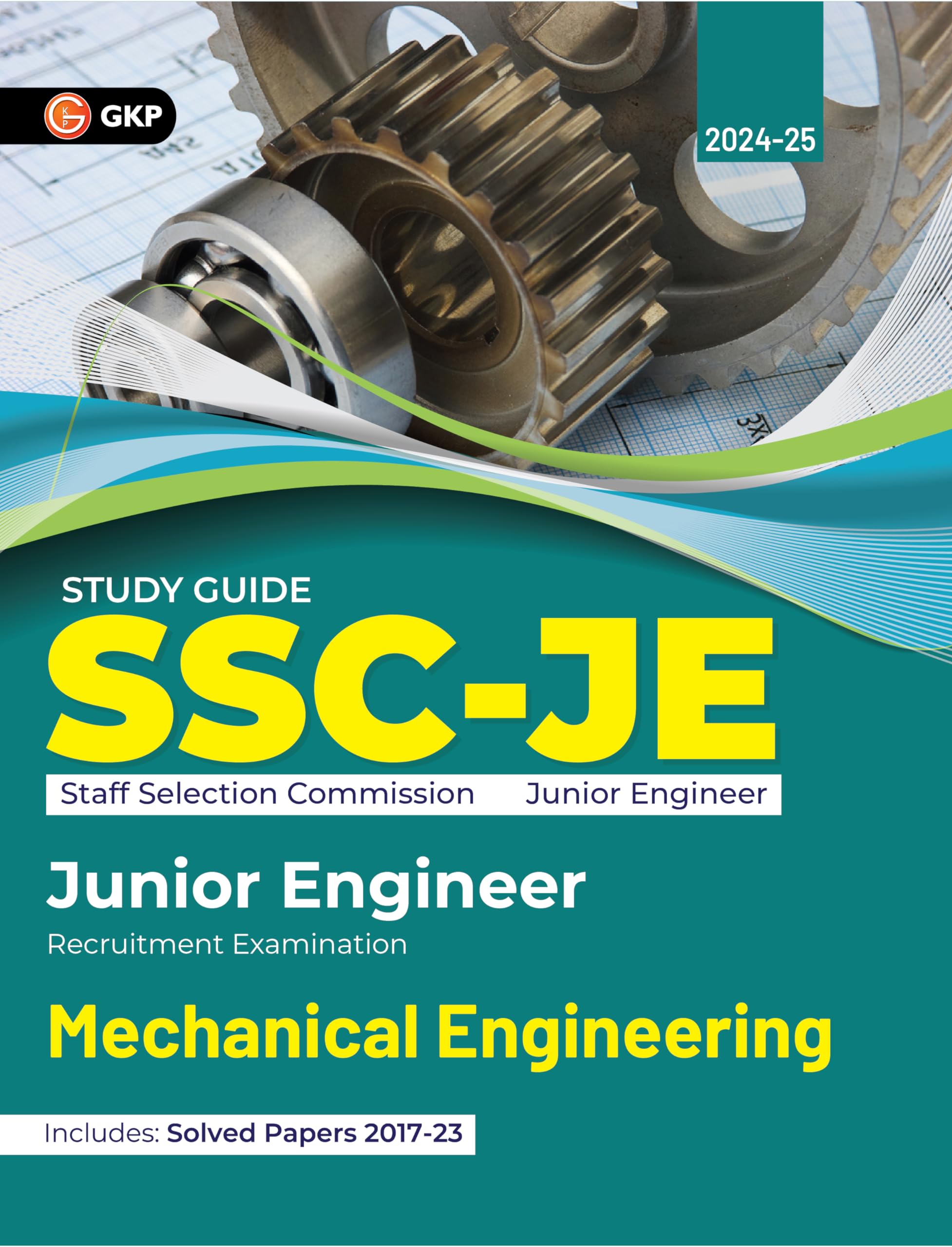 Gkp Ssc 2024 : Junior Engineers  Mechanical Engineering  Guide (Includes Solved Papers Of 2017 To 2023 Exam)