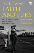 Faith and Fury: COVID Dispatches from Indias Hinterland