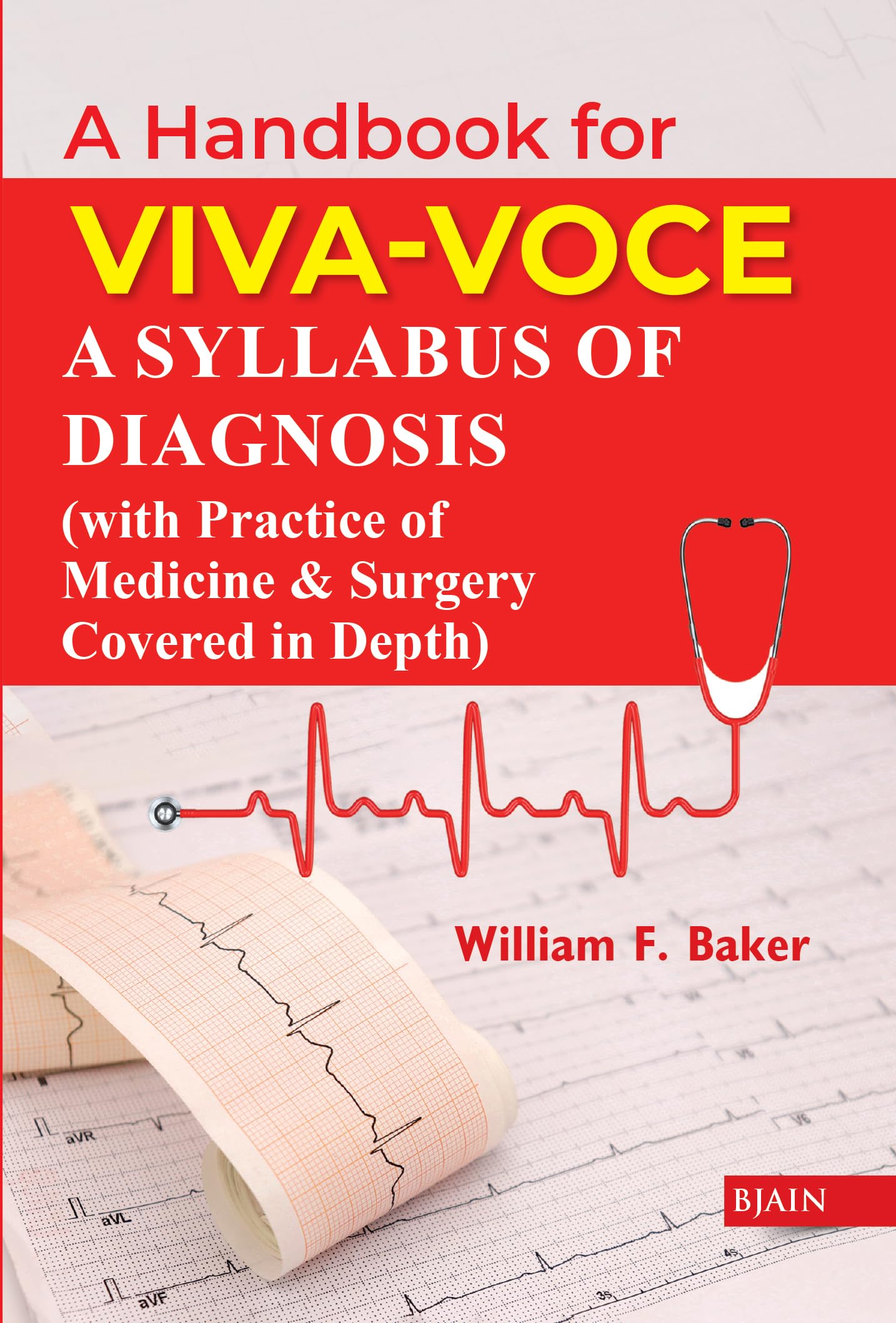 A Handbook for VivaVoce A Syllabus of Diagnosis (with Practice of Medicine and Surgery Covered in Depth)
