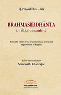 Brahmasiddhanta In Sakalyasamhita: Critically Edited Text, Transliteration, Notes And Explanation In English (Prakashika  44)