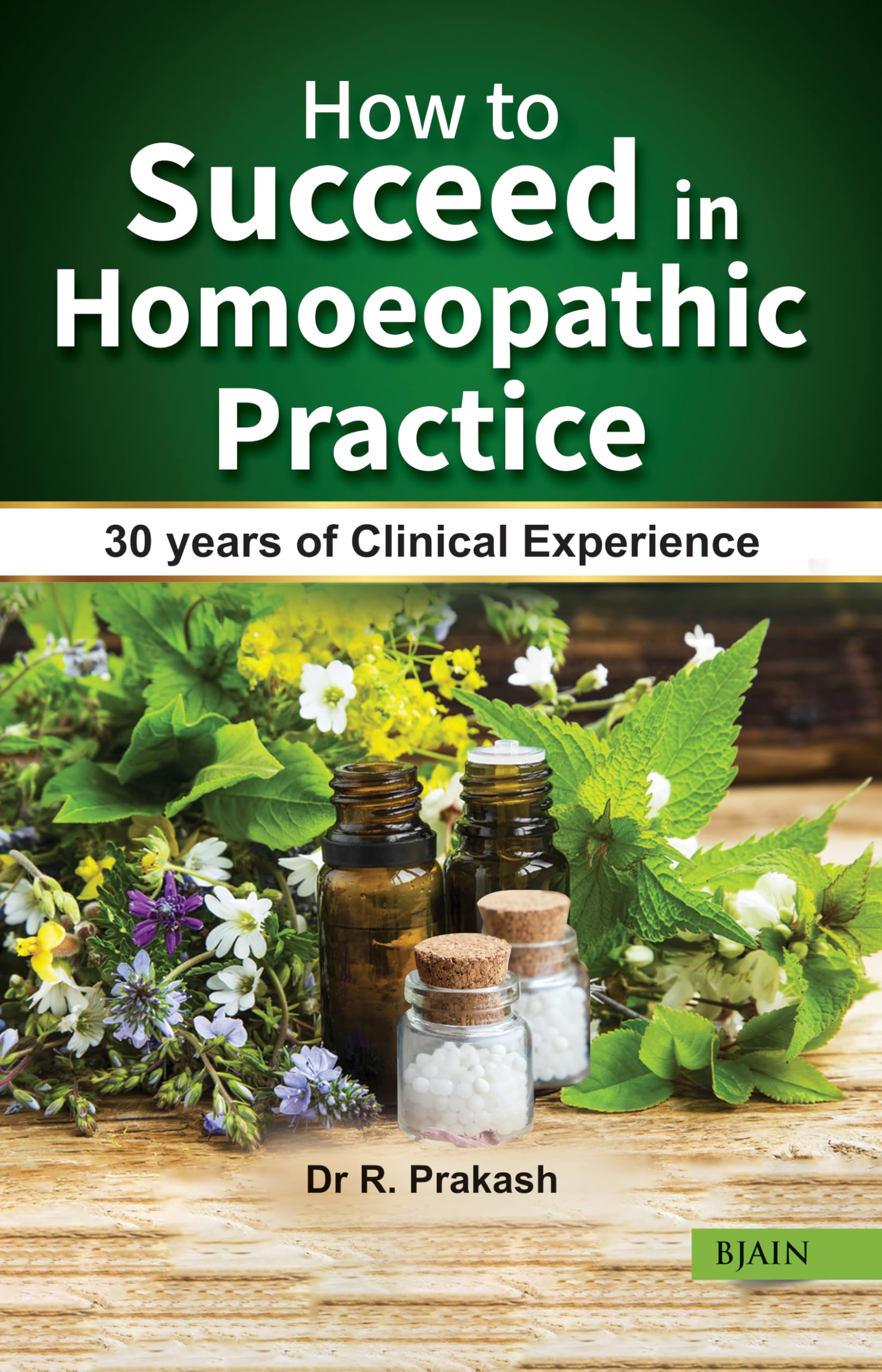 How to Succeed in Homoeopathic Practice  30 Years of Clinical Experience