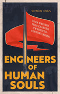 Engineers Of Human Souls: Four Writers Who Changed TwentiethCentury Minds