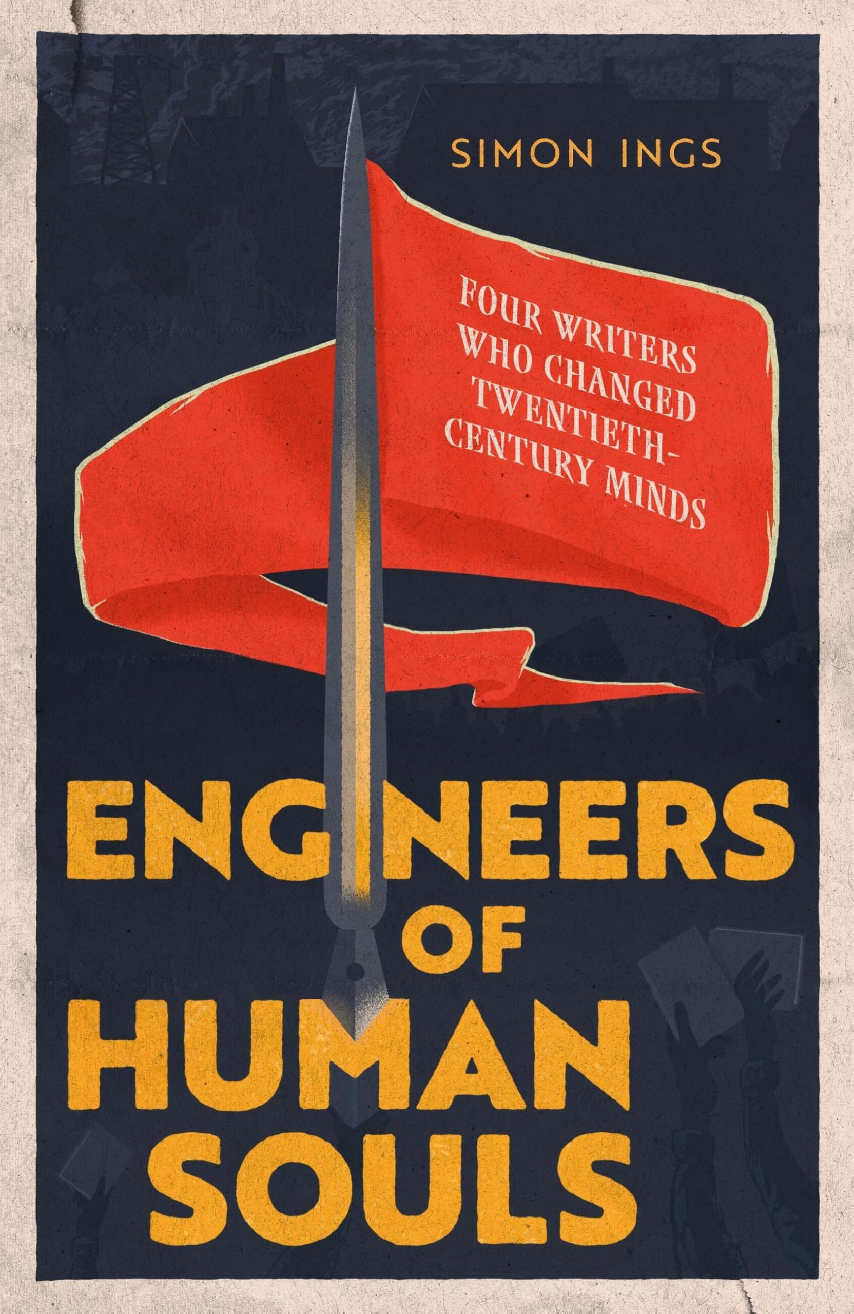 Engineers Of Human Souls: Four Writers Who Changed TwentiethCentury Minds