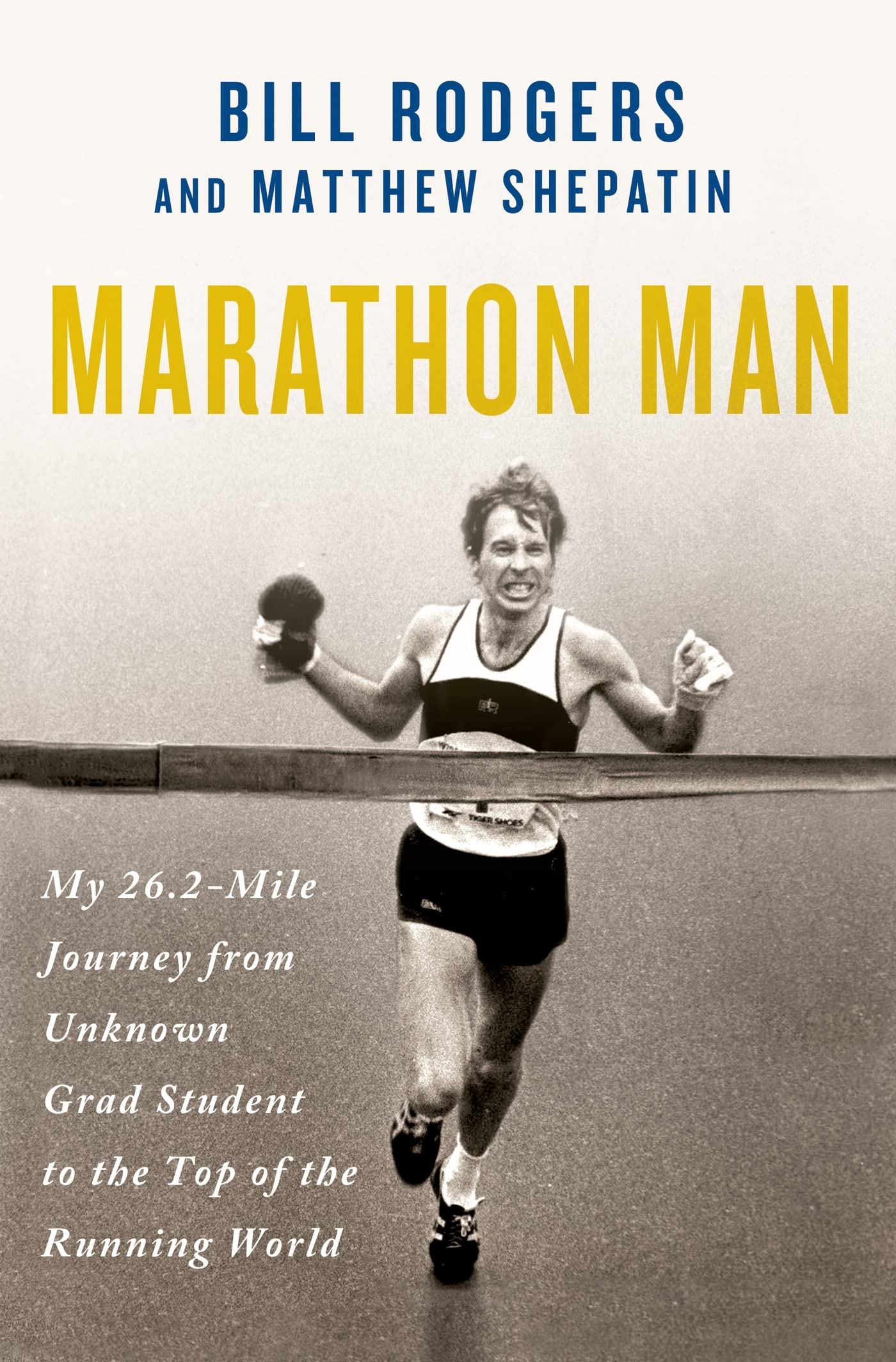 Marathon Man: My 26.2Mile Journey from Unknown Grad Student to the Top of the Running World