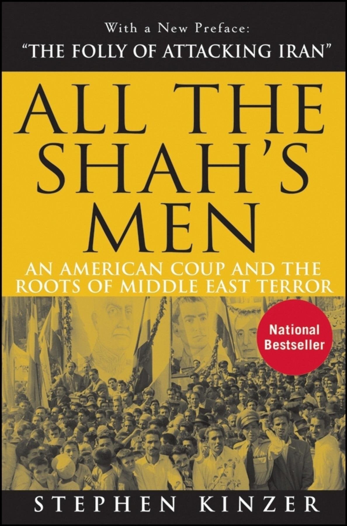 All the Shahs Men: An American Coup and the Roots of Middle East Terror