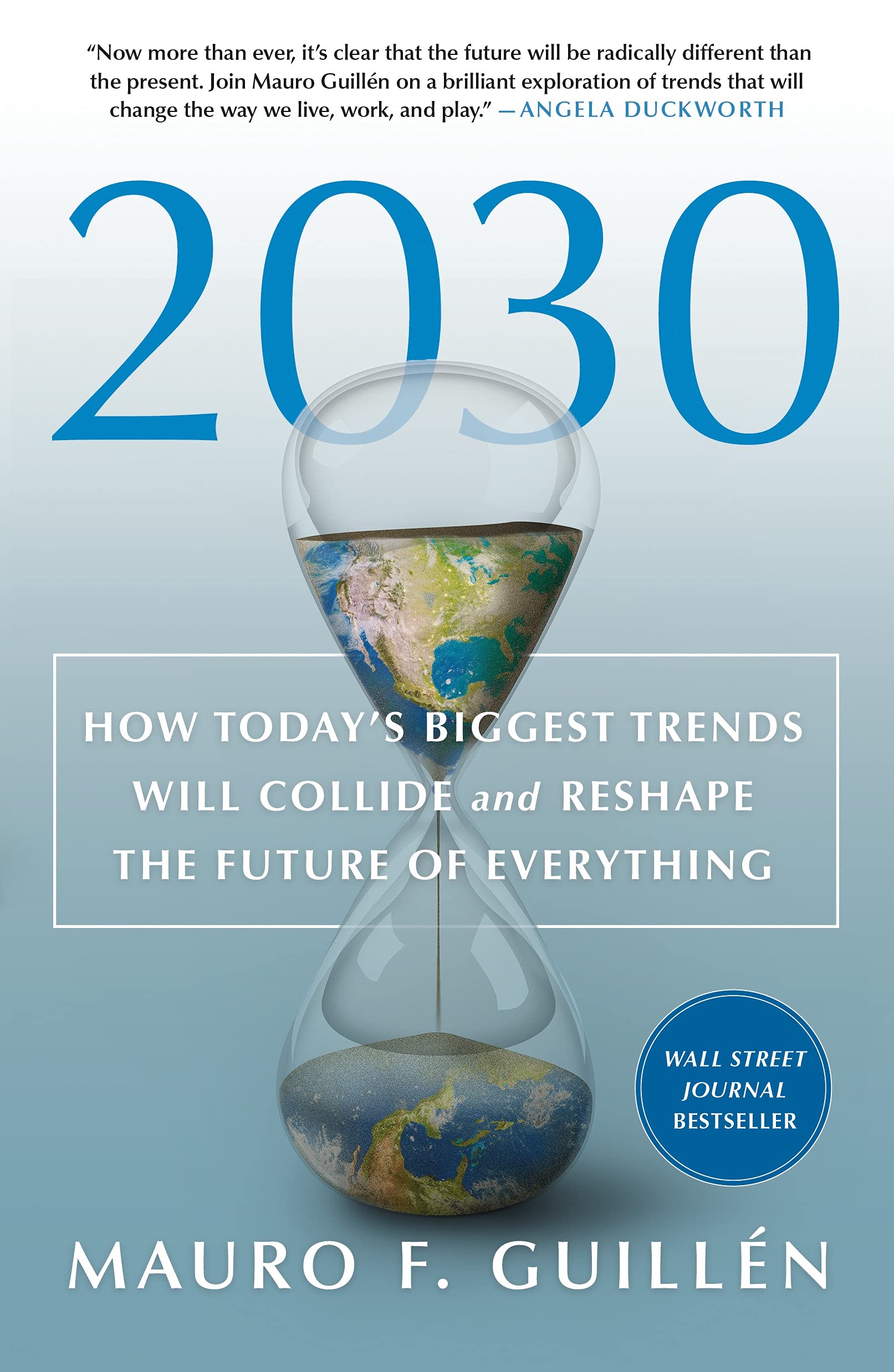 2030: How Todays Biggest Trends Will Collide and Reshape the Fut