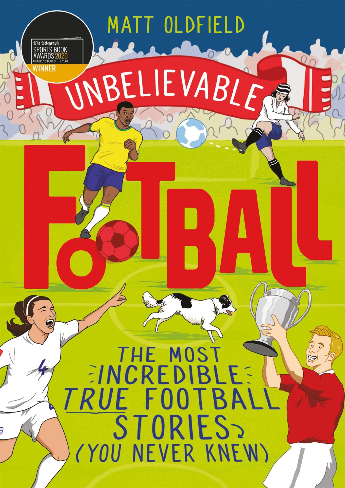 Unbelievable Football: WINNER of the 2020 Childrens Sports Book of the Year