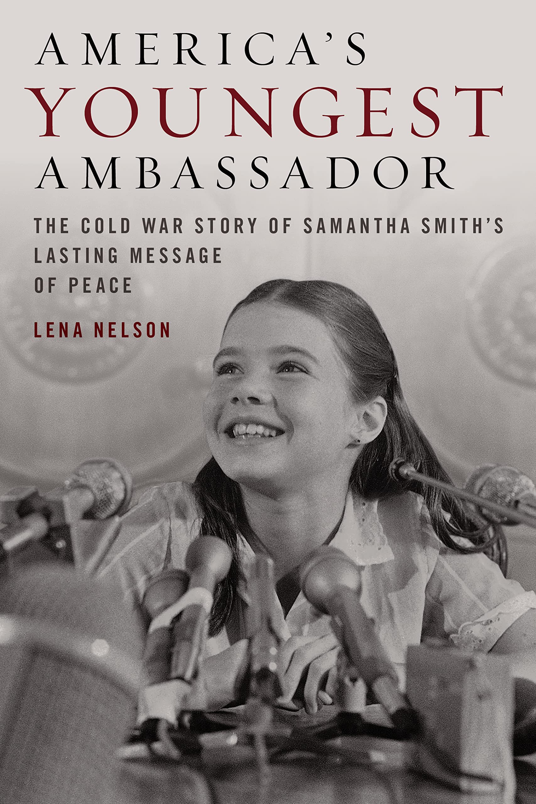Americas Youngest Ambassador: The Cold War Story of Samantha Smiths Lasting Message of Peace