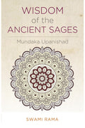 Wisdom of the Ancient Sages: Mundaka Upanishad