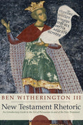 New Testament Rhetoric: An Introduction Guide to the Art of Persuasion in and of the New Testament