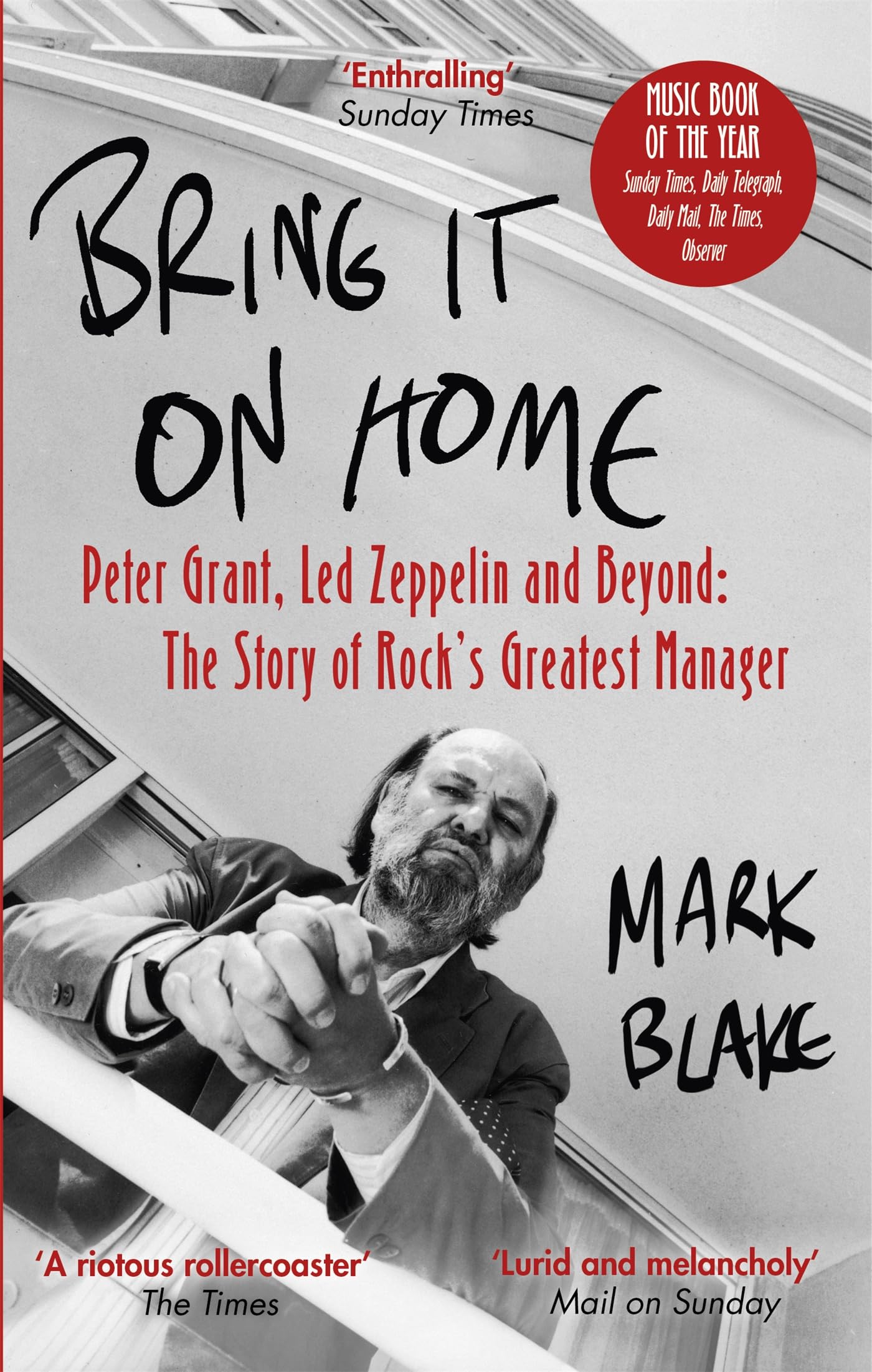Bring It On Home: Peter Grant, Led Zeppelin And Beyond: The Story Of RockS Greatest Manager