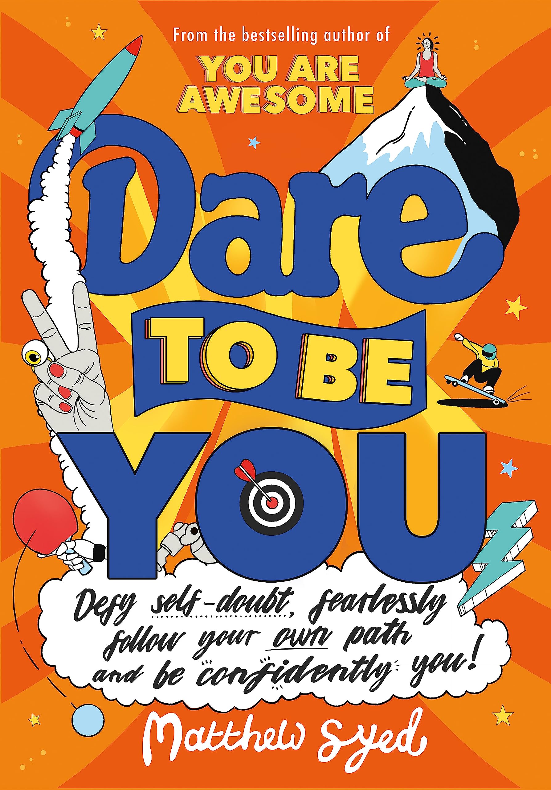 Dare to Be You: Defy SelfDoubt, Fearlessly Follow Your Own Path and Be Confidently You!