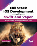 Full Stack Ios Development With Swift And Vapor: Full Stack Ios Development Made Easy