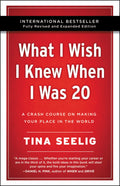 What I Wish I Knew When I Was 20  10th Anniversary Edition: A Crash Course on Making Your Place in the World