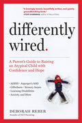 Differently Wired: A Parents Guide to Raising an Atypical Child with Confidence and Hope