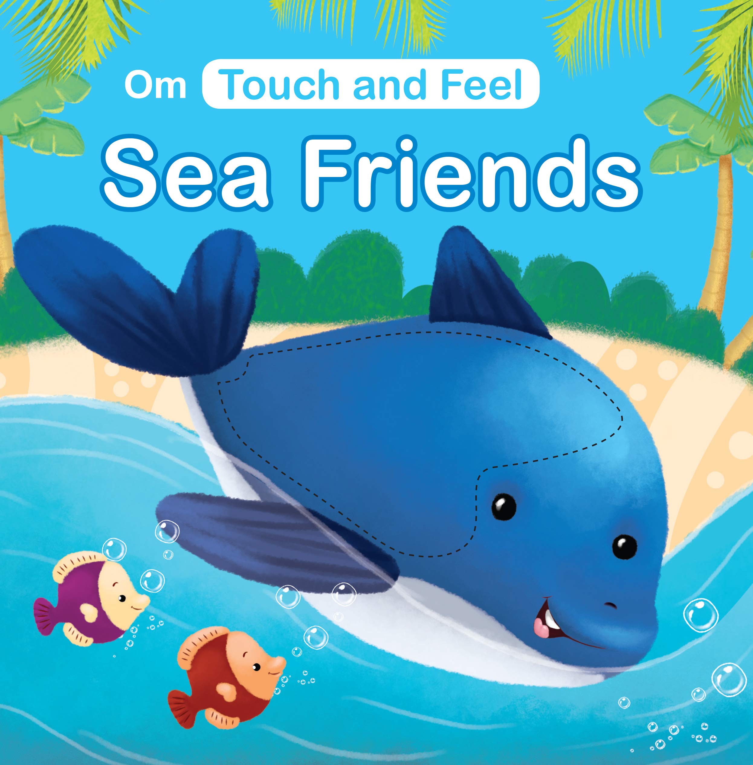 Sea Friends: Touch And Feel Board Book For Kids  ChildrenS Interactive Elements | Sea Creatures | Sensory Learning | Colorful
