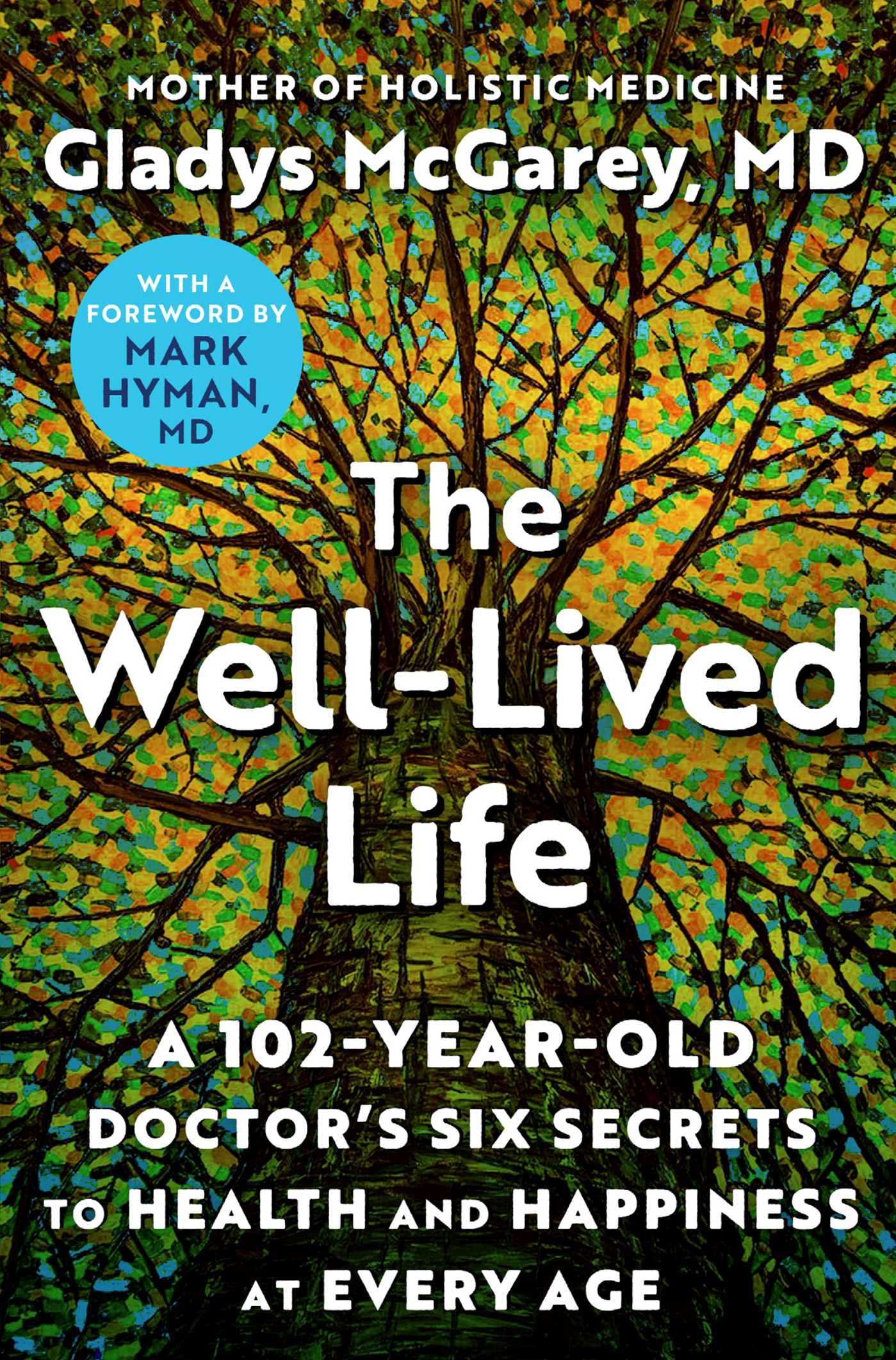 The WellLived Life: A 102YearOld Doctors Six Secrets to Health and Happiness at Every Age