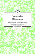 Desire and Its Discontents: Queer Politics in Contemporary India