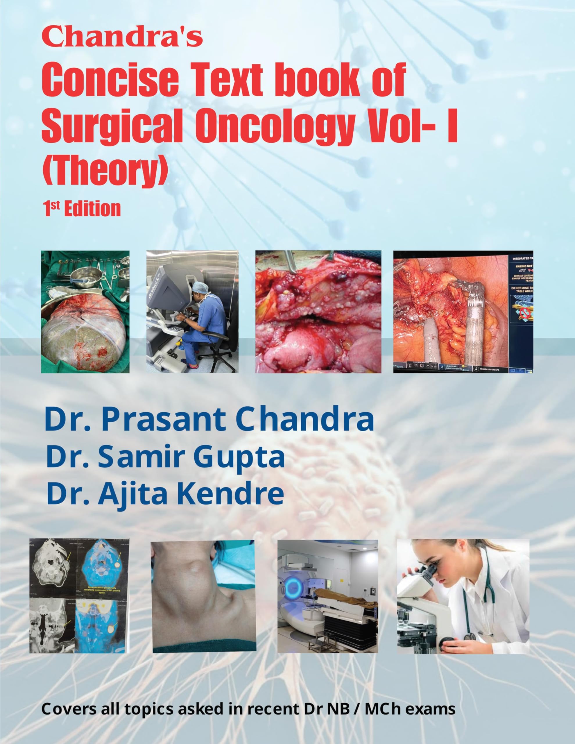 Chandras Concise Textbook of Surgical Oncology Vol1 (Theory) : 1st edition Covers all topics asked in recent Dr NB/ MCh exams