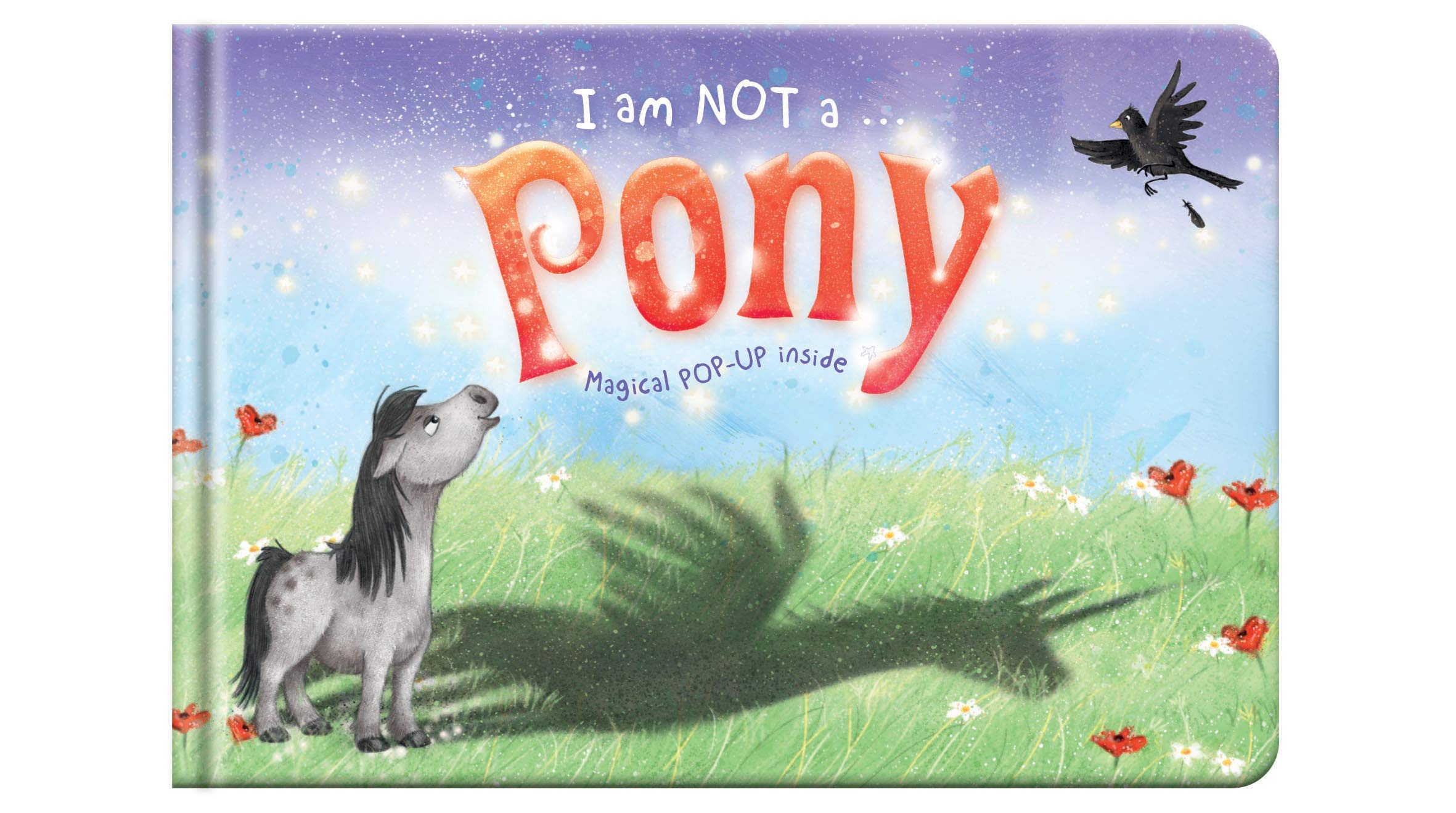 I Am Not A Pony: Cased Picture Story Board Book With Magical PopUp Ending: 2 (I An Note A...)