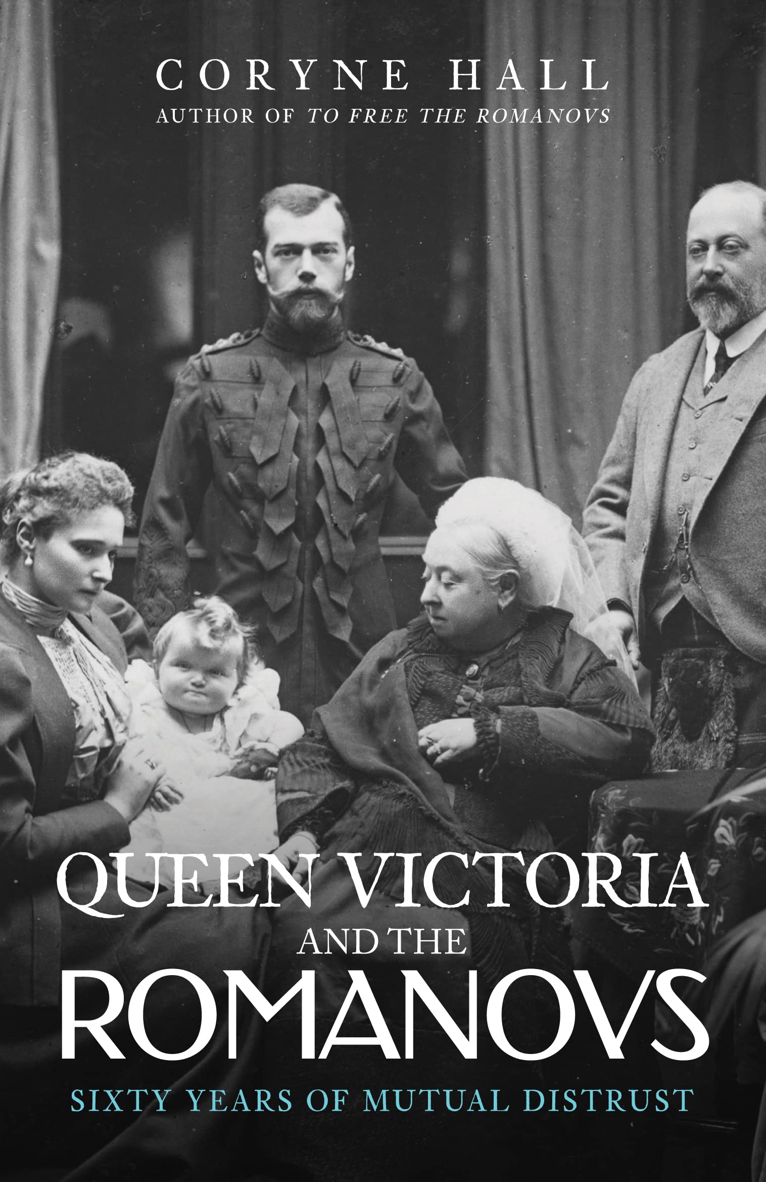 Queen Victoria And The Romanovs: Sixty Years Of Mutual Distrust