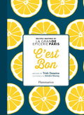 Cest Bon: Recipes Inspired by La Grand Epicerie de Paris