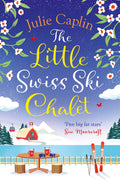 The Little Swiss Ski Chalet: The most heartwarming and feelgood cosy romance read of the year! (Romantic Escapes) (Book 7)