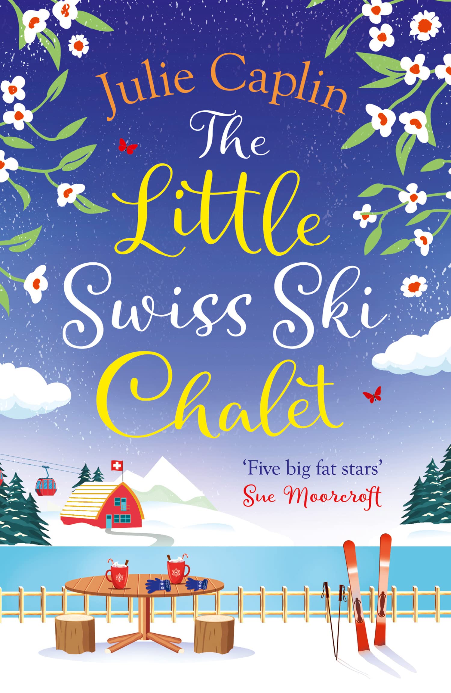 The Little Swiss Ski Chalet: The most heartwarming and feelgood cosy romance read of the year! (Romantic Escapes) (Book 7)
