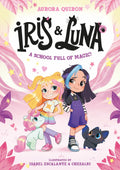Iris and Luna: A School Full of Magic!: A magical illustrated new young series with magic baby animals  perfect for kids aged 5