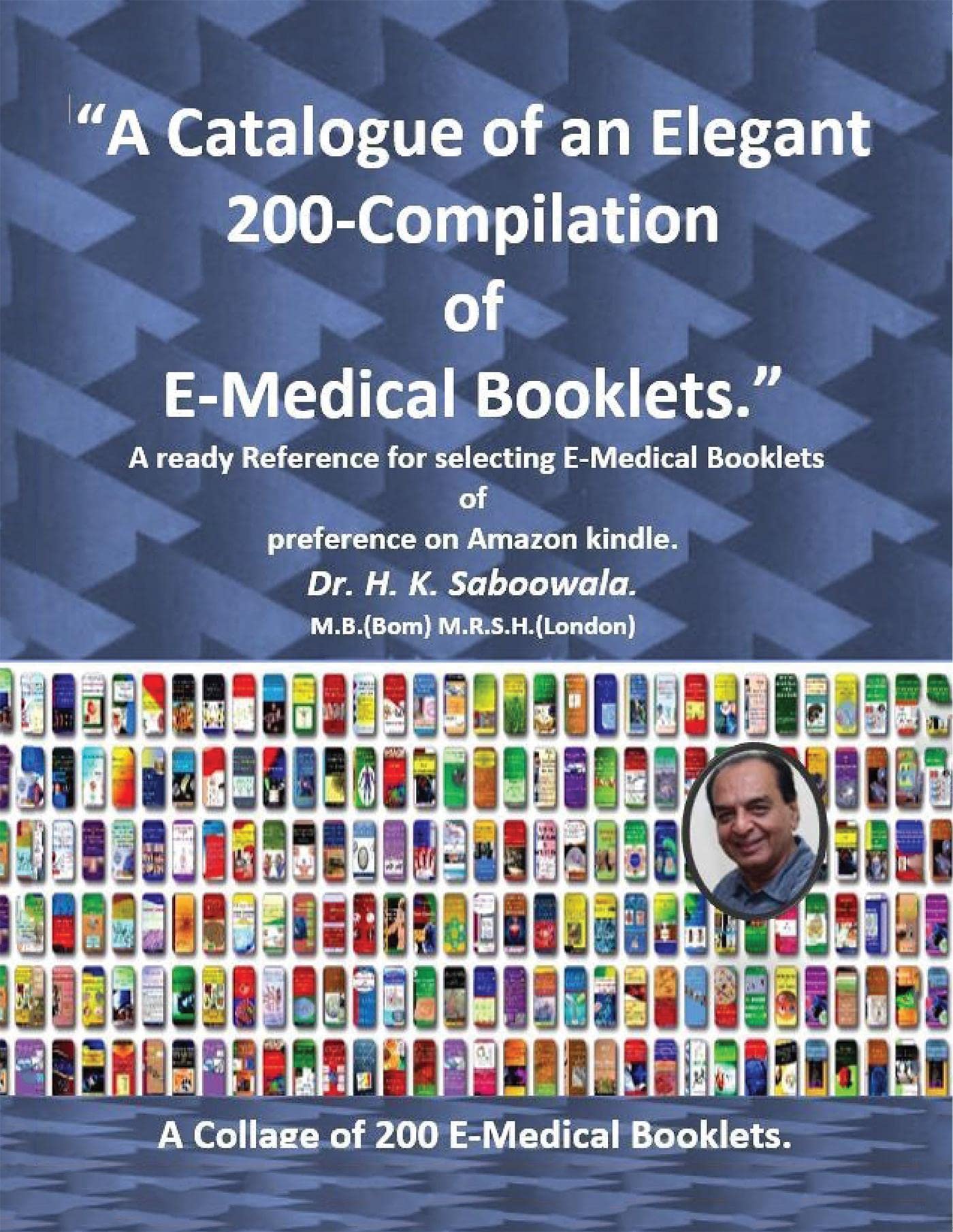 A Catalogue Of An Elegant 200Compilation Of EMedical Booklets.: A Ready Reference For Selecting EMedical Boklets Of Preferenc