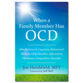 When a Family Member Has OCD: Mindfulness and Cognitive Behavioral Skills to Help Families Affected by ObsessiveCompulsive Diso