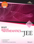 Wileys Problems in Mathematics for JEE, Vol I