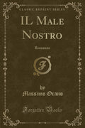 Il Male Nostro: Romanzo (Classic Reprint)