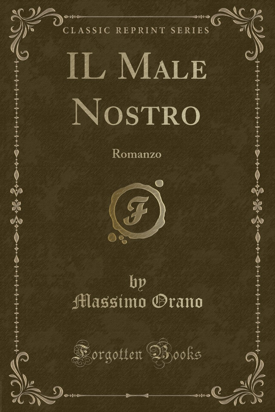 Il Male Nostro: Romanzo (Classic Reprint)