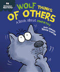 BEHAVIOUR MATTERS: WOLF THINKS OF OTHERS  A BOOK ABOUT EMPATHY