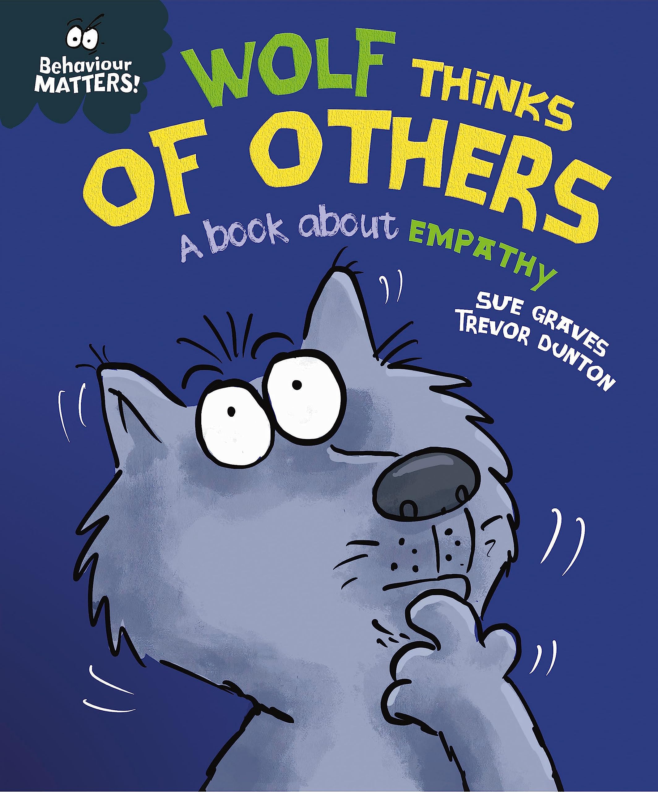 BEHAVIOUR MATTERS: WOLF THINKS OF OTHERS  A BOOK ABOUT EMPATHY