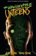 The Unbelievable Unteens: From The World Of Black Hammer Volume 1