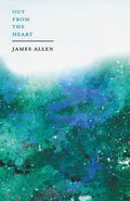 Out from the Heart: With an Essay on the Dignity of SelfReliance by William George Jordan