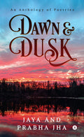 Dawn And Dusk: An Anthology Of Poetries