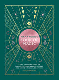 Mama Moons Book of Magic: A LifeChanging Guide to Star Signs, Spells, Crystals, Manifestations and Living a Magical Existence